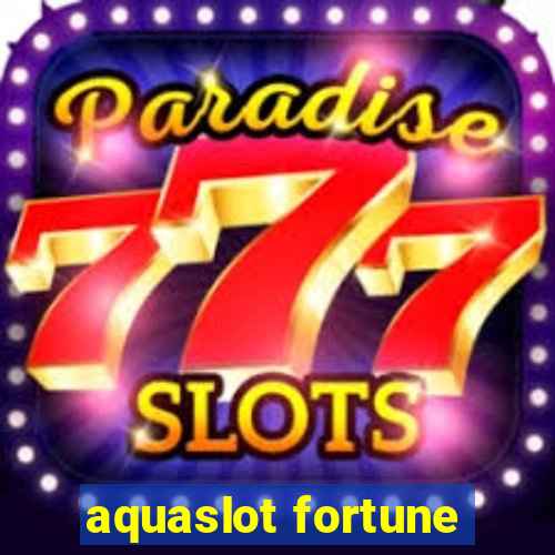 aquaslot fortune